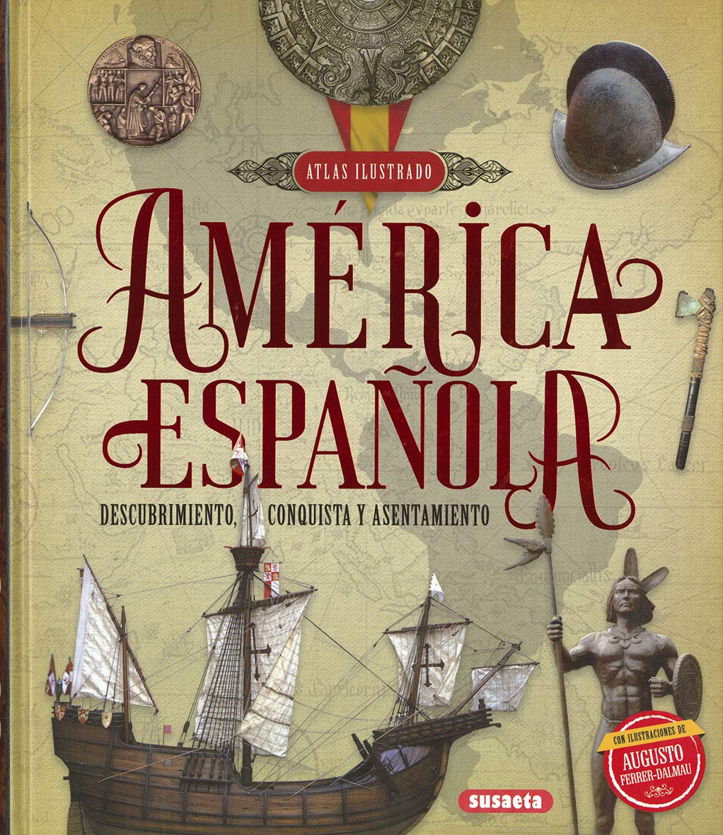 América española. Descubrimiento, conquista y asentamiento (Atlas Ilustrado) Geology & Geography