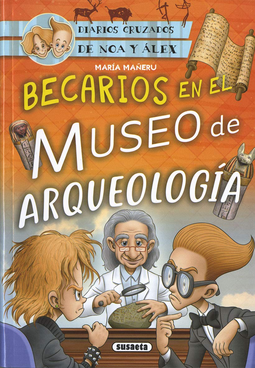 Becarios en el Museo de Arqueología (Diarios cruzados de Noa y Alex) Novels & Short Stories
