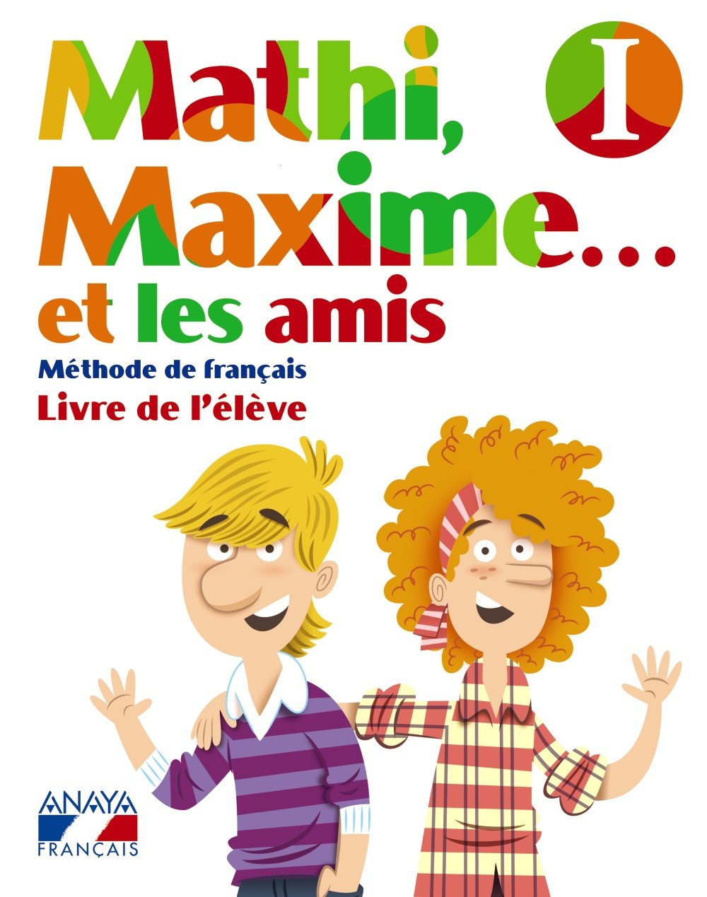 Mathi, Maxime-- et les amis I, 3 Educación Primaria (Anaya Français) Learning & Reference