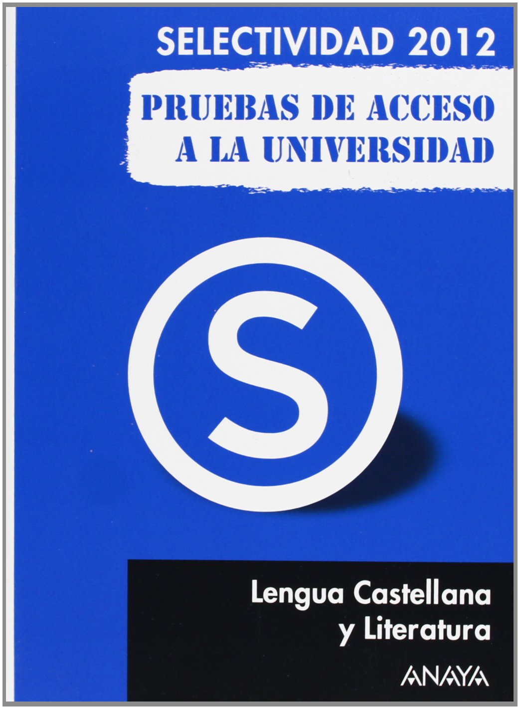 Selectividad-PAU 2012, lengua castellana y literatura, pruebas de acceso a la universidad Learning & Reference