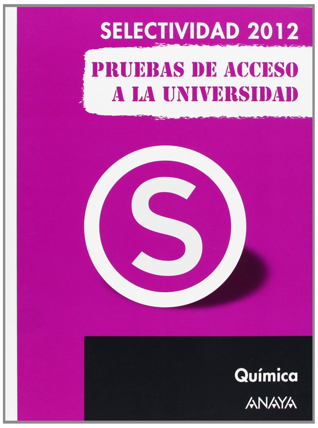 Selectividad-PAU 2012, química, pruebas de acceso a la universidad Learning & Reference