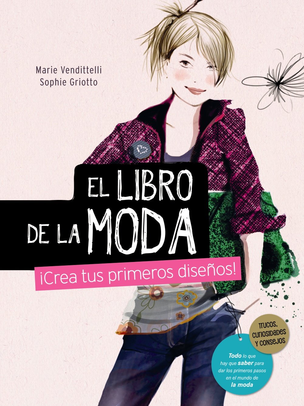El libro de la moda / The book of fashion: ¡crea Tus Primeros Diseños! book