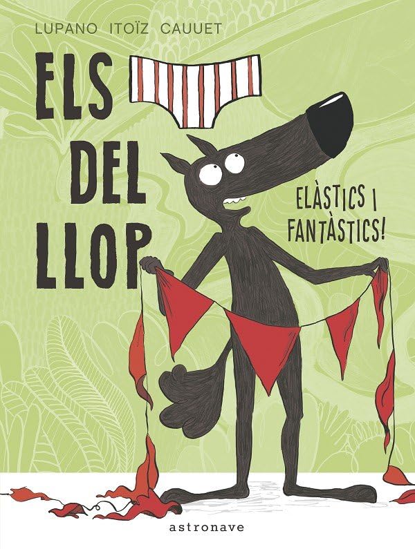 Els calçotets del llop. Elàstics i fantàstics! Children's books