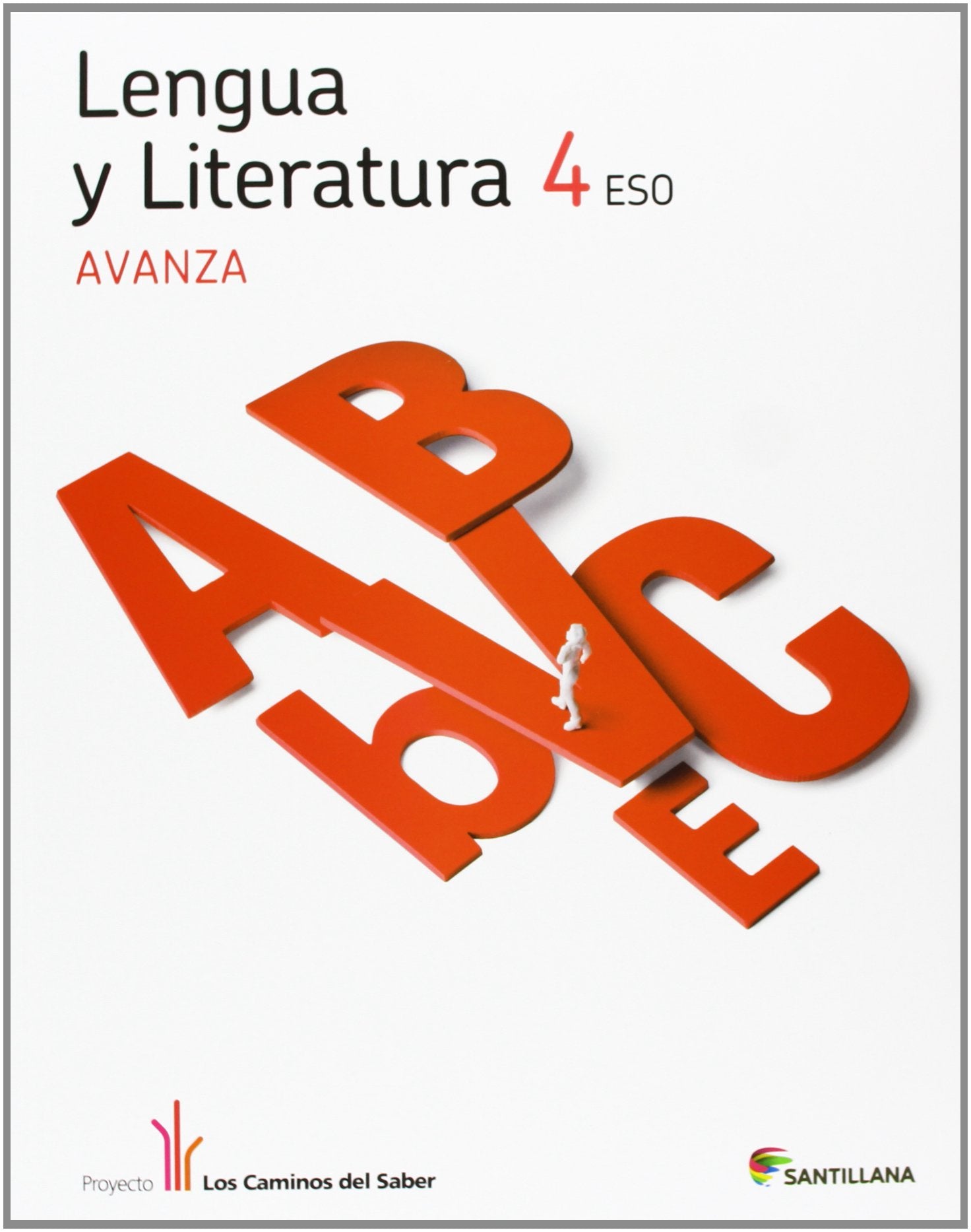 LENGUA Y LITERATURA AVANZA 4 ESO LOS CAMINOS DEL SABER book
