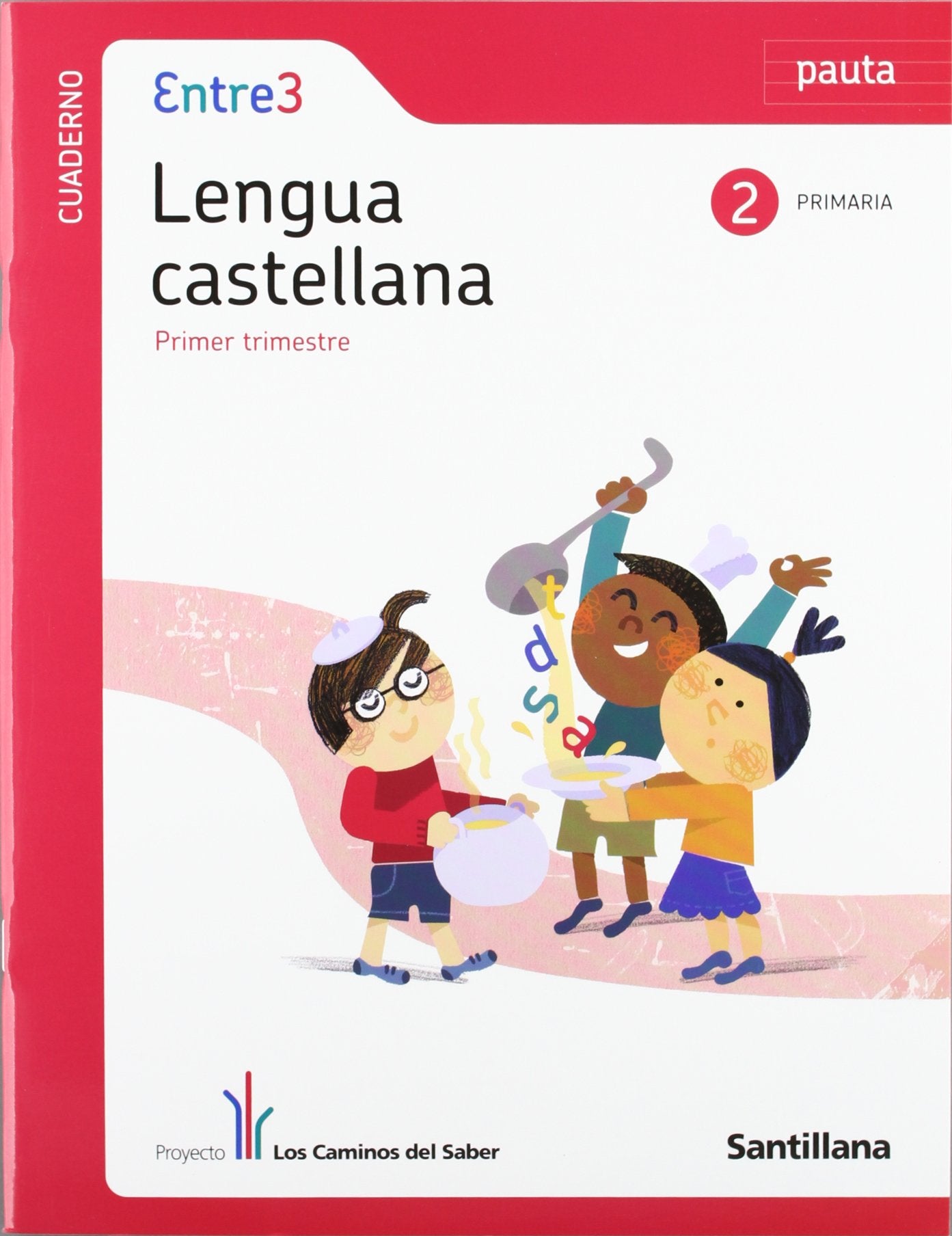GLOBALIZADO ENTRE3 CUADERNO LENGUA PAUTA 2 PRIMARIA 1 TRIM LOS CAMINOS DEL SABER book