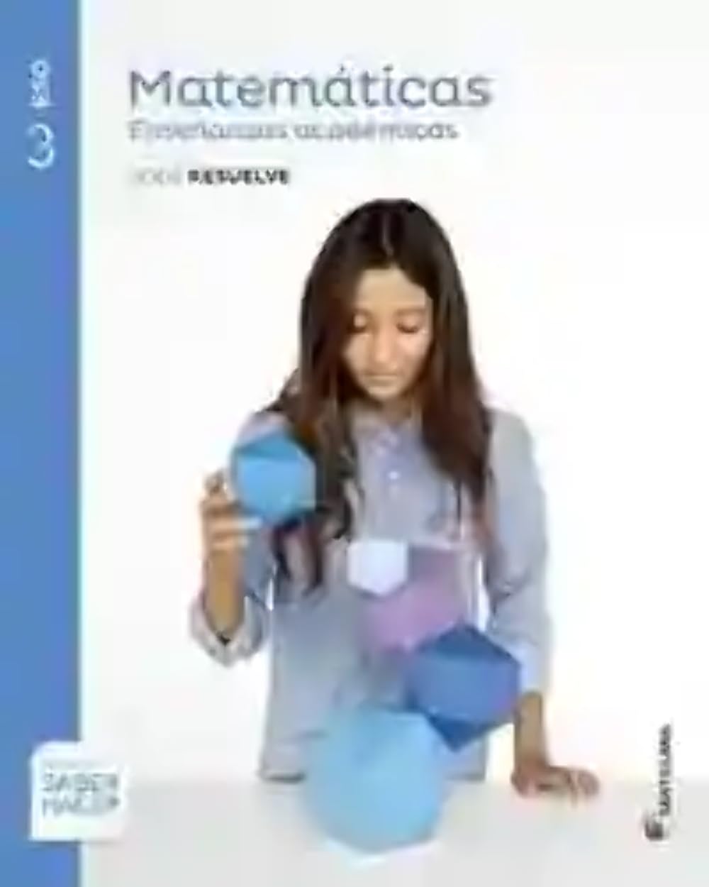 MATEMÁTICAS ENSEÑANZAS ACADÉMICAS SERIE RESUELVE 3 ESO SABER HACER book