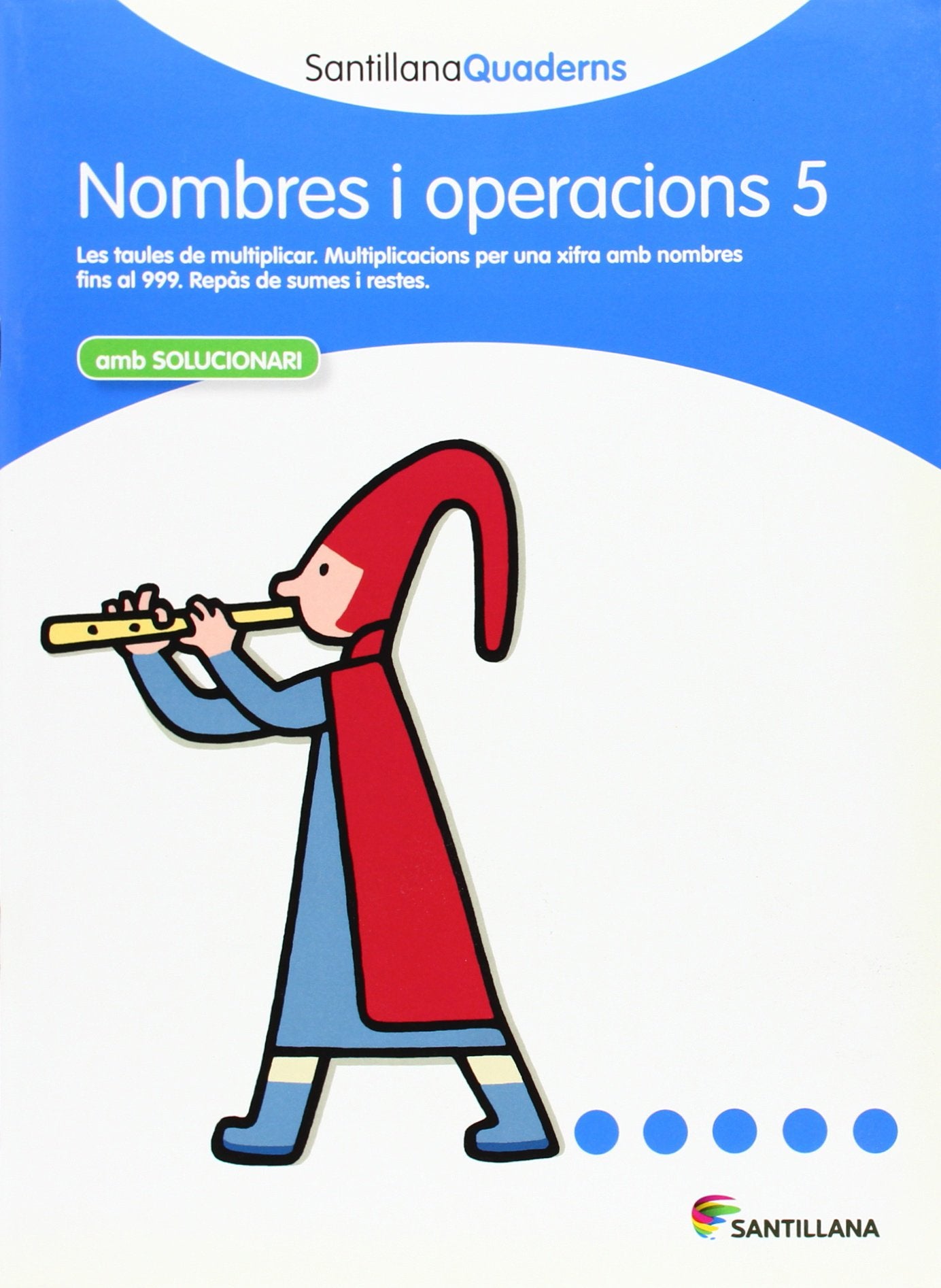NOMBRES I OPERACIONS 5 AMB SOLUCIONARI SANTILLANA QUADERNS Non-fiction