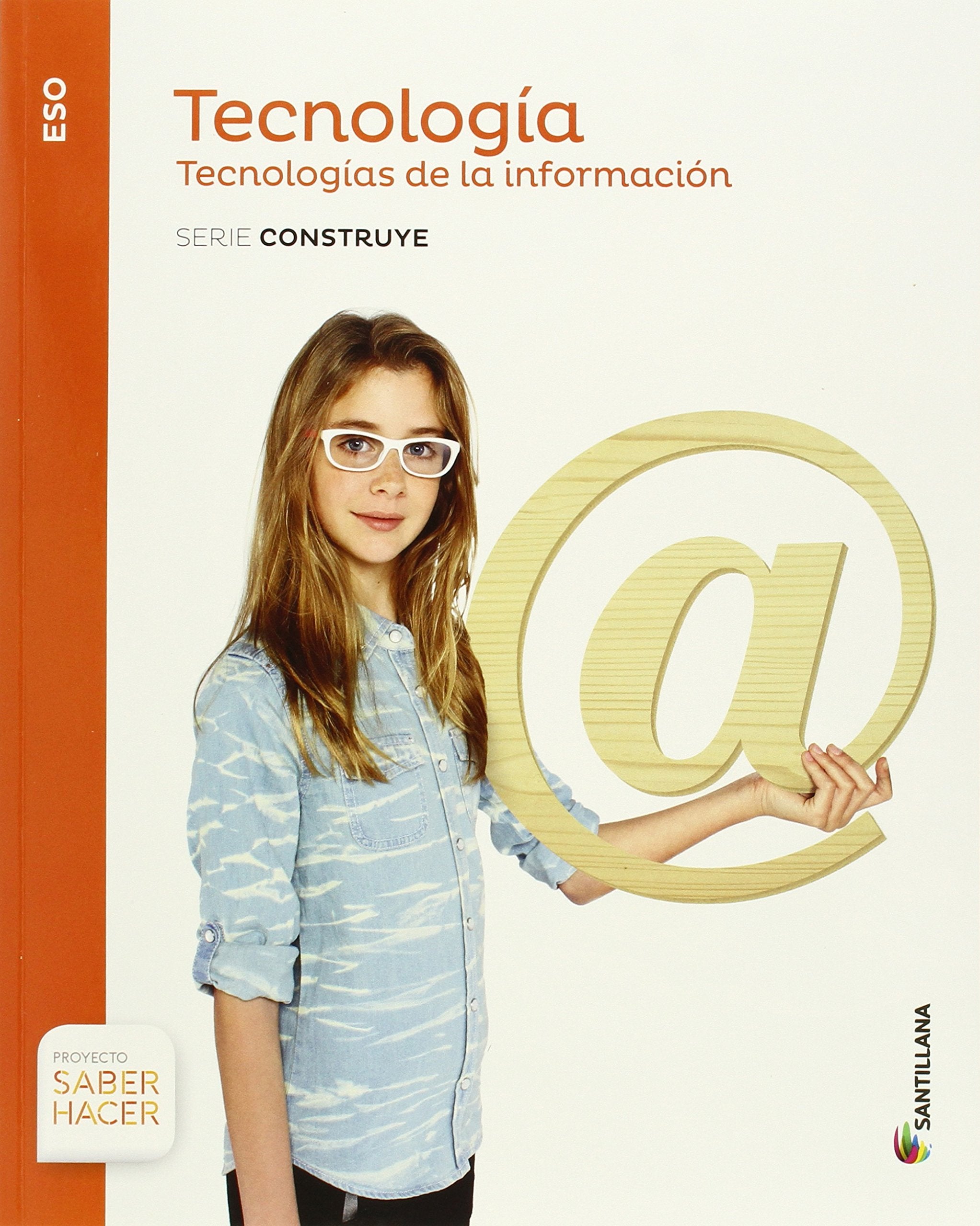 TECNOLOGIA ESO TECNOLOGIA DE LA INFORMACION SERIE CONSTRUYE SABER HACER Non-fiction