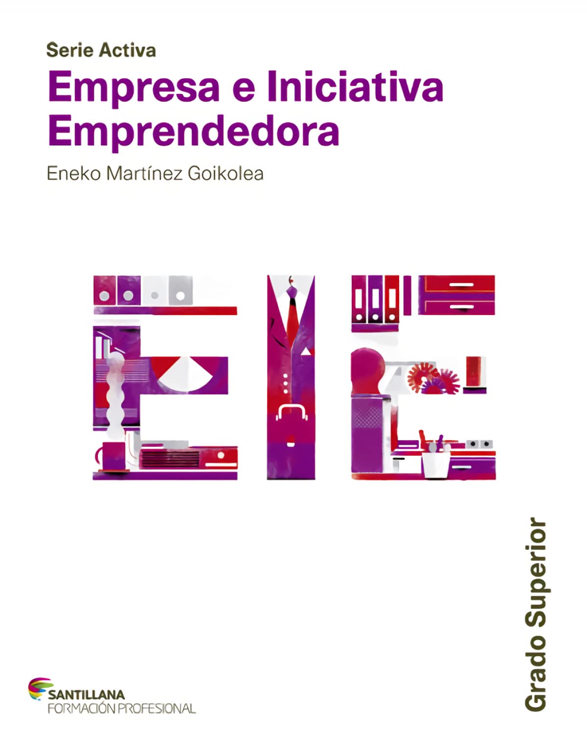 SERIE ACTIVA EMPRESA E INICIATIVA EMPRENDEDORA GRADO SUPERIOR SANTILLANA book