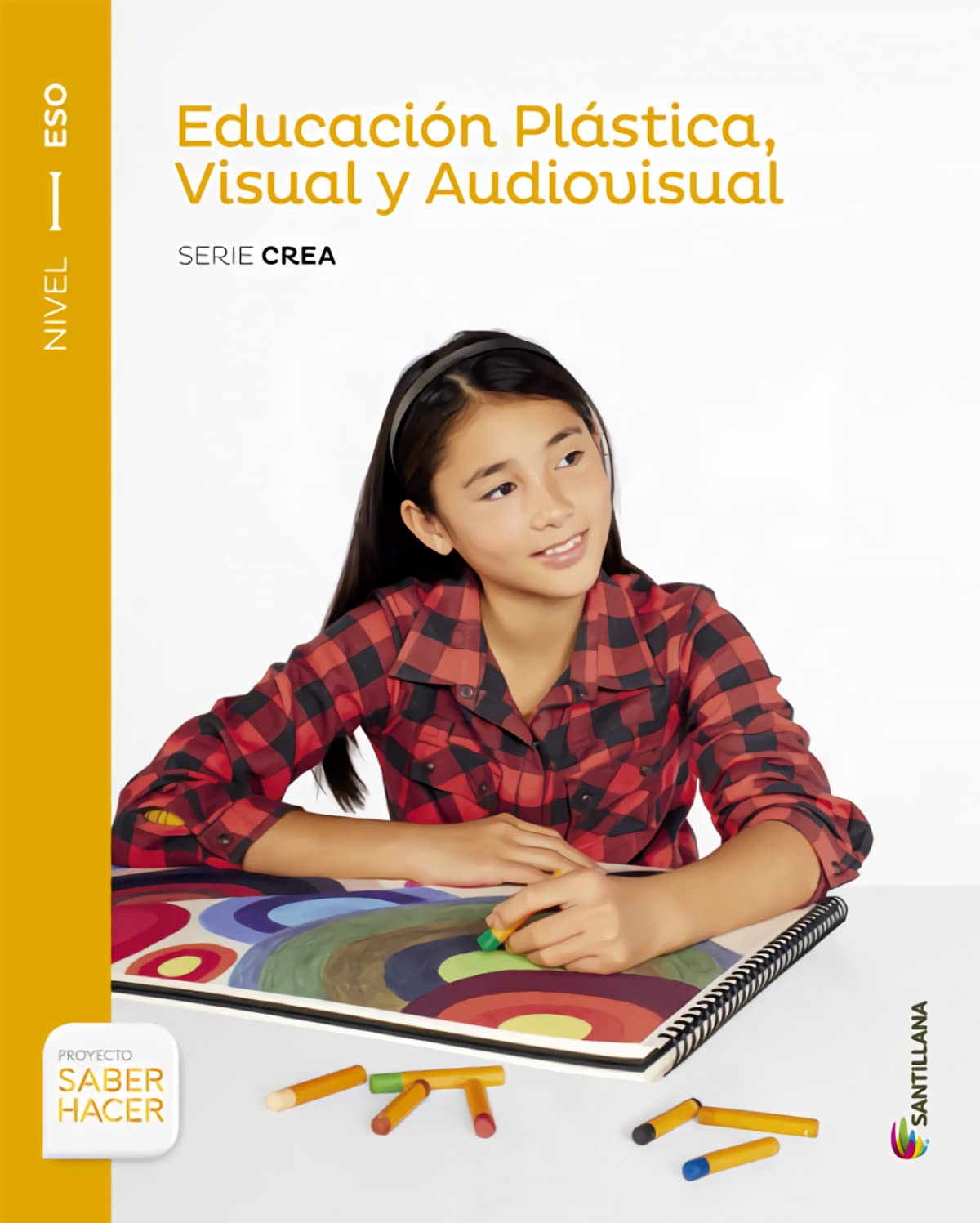 EDUCACIÓN PLÁSTICA, VISUAL Y AUDIOVISUAL SERIE CREA NIVEL I ESO SABER HACER Non-fiction
