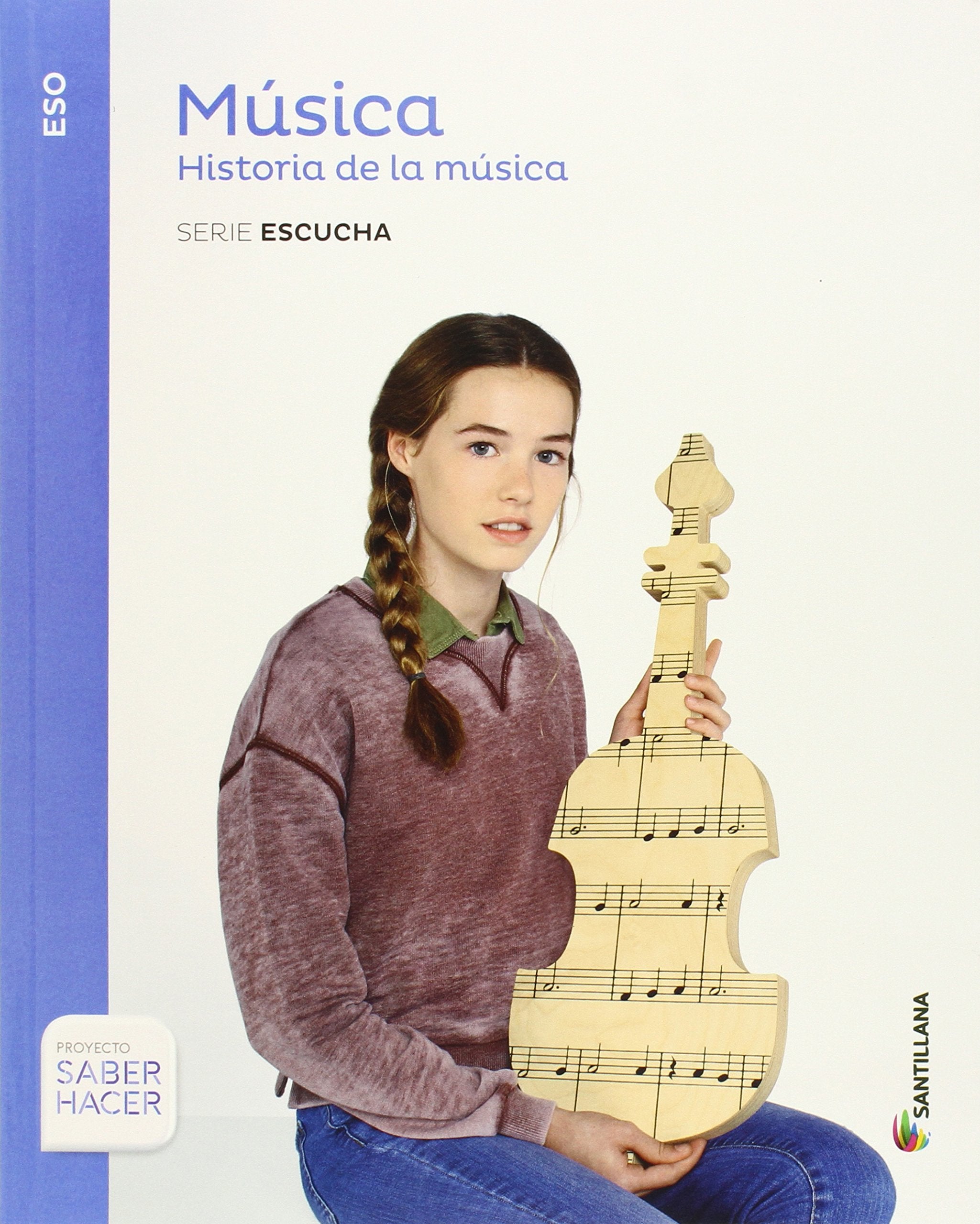MUSICA SERIE ESCUCHA ESO HISTORIA DE LA MUSICA SABER HACER Non-fiction