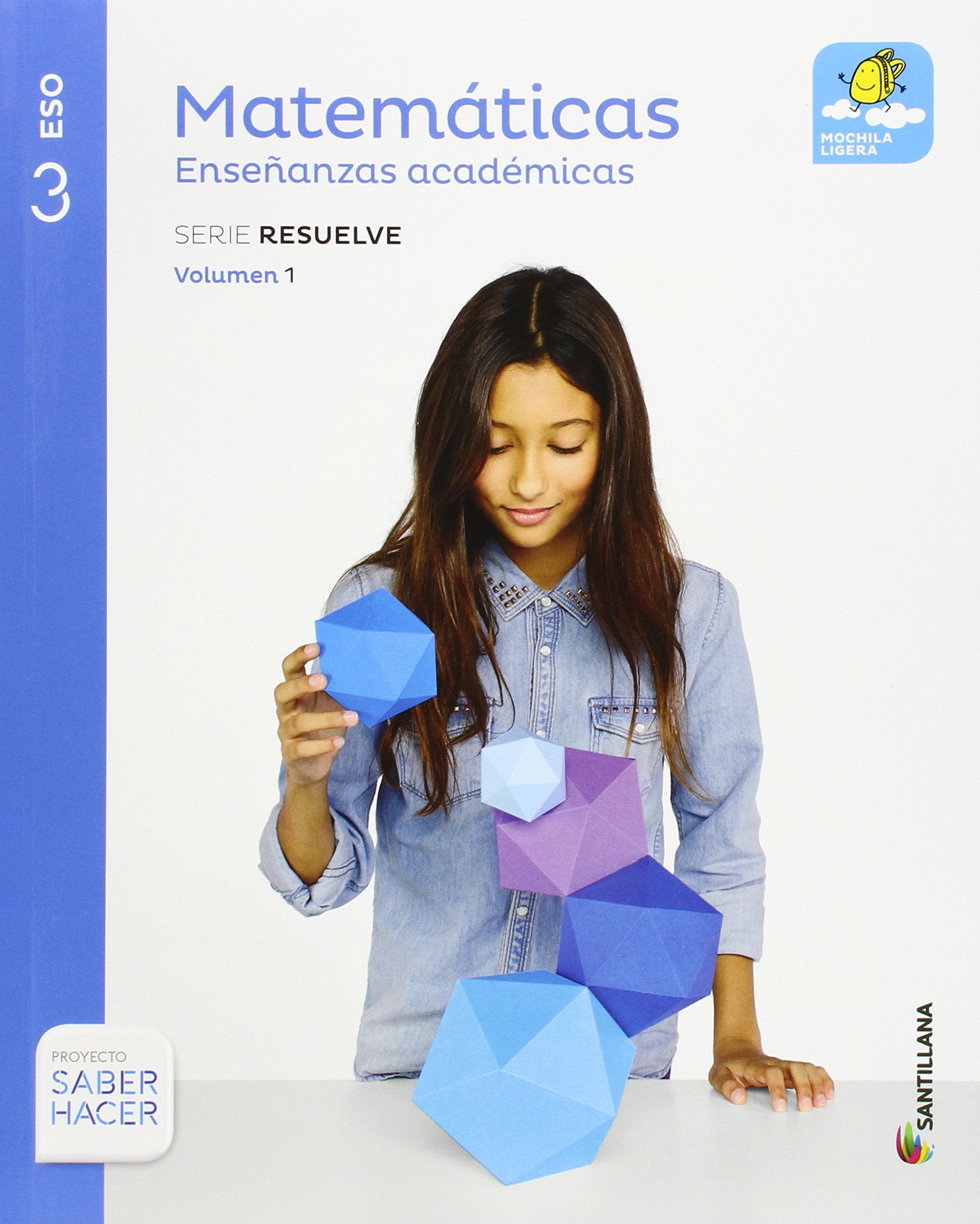 MATEMATICAS ENSEÑANZAS ACADEMICAS SERIE RESUELVE MOCHILA LIGERA 3 ESO SABER HACER Non-fiction