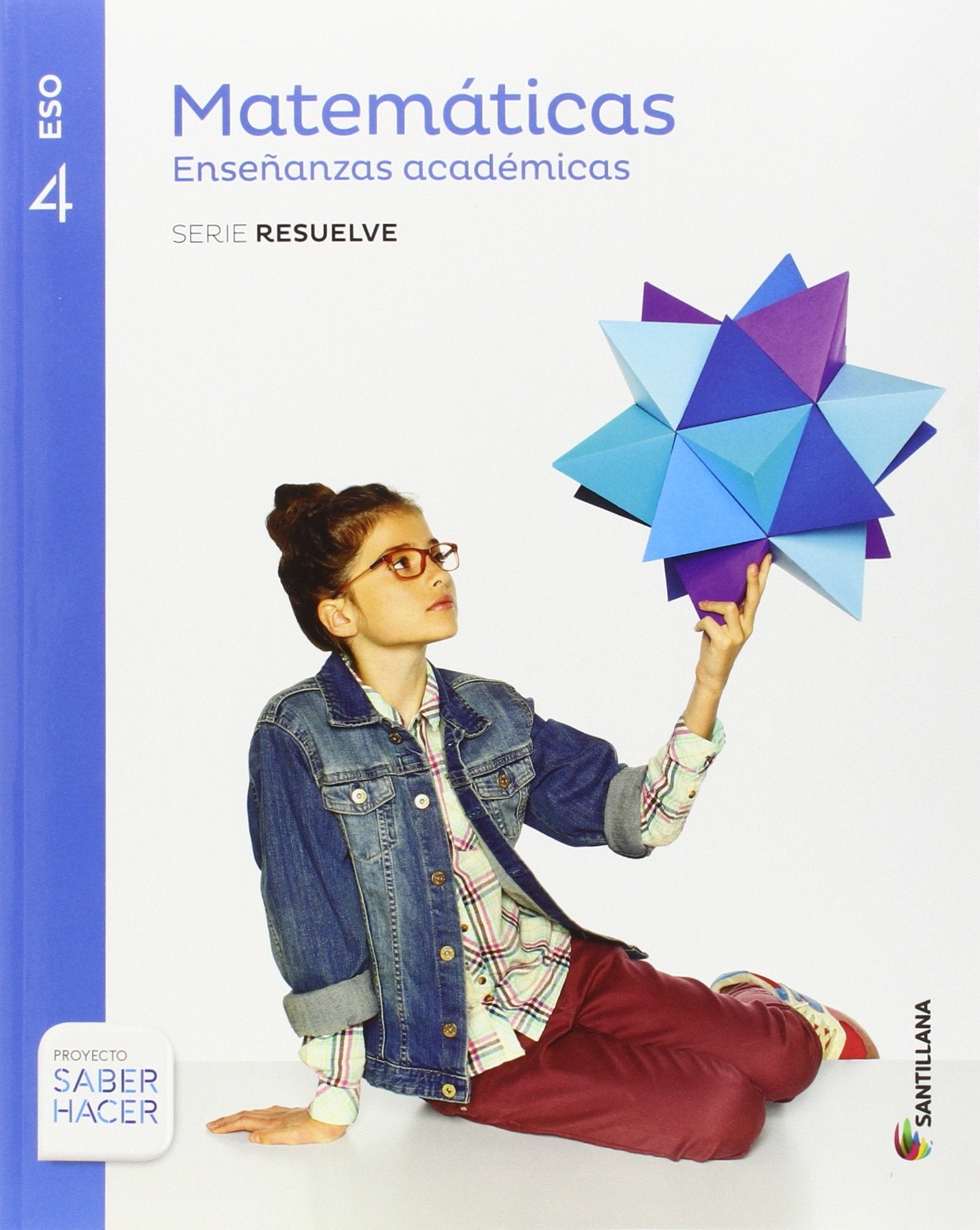 MATEMATICAS ENSEÑANZAS ACADEMICAS SERIE RESUELVE 4 ESO SABER HACER Non-fiction