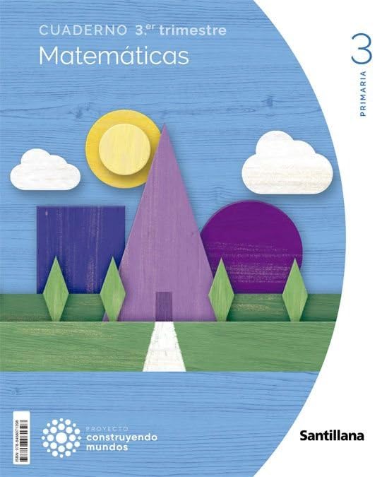 CUADERNO MATEMATICAS 3 PRIMARIA 3 TRIM CONSTRUYENDO MUNDOS Mathematics