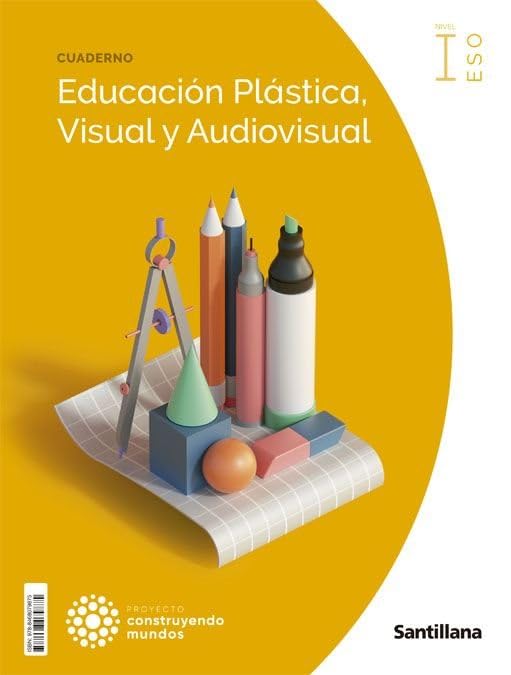 CUADERNO EDUCACION PLASTICA, VISUAL Y AUDIOVISUAL NIVEL I ESO CONSTRUYENDO MUNDOS Non-fiction