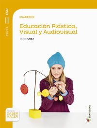 CUADERNO EDUCACION PLASTICA, VISUAL Y AUDIOVISUAL SERIE CREA NIVEL II ESO SABER HACER book