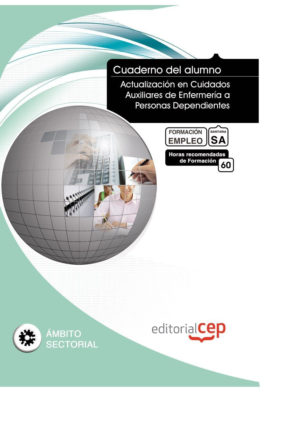 Cuaderno del Alumno Actualización en Cuidados Auxiliares de Enfermería a Personas Dependientes. Formación para el Empleo (Colección 1583) Medicine