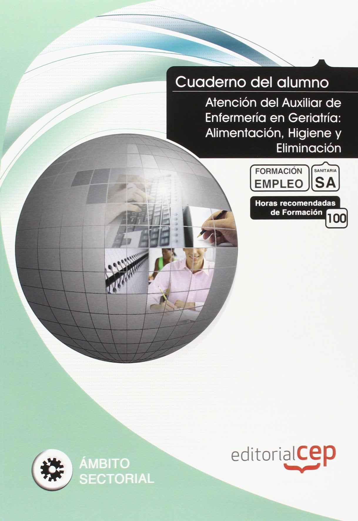 Cuaderno del Alumno Atención del Auxiliar de Enfermería en Geriatría: Alimentación, Higiene y Eliminación. Formación para el Empleo Medicine