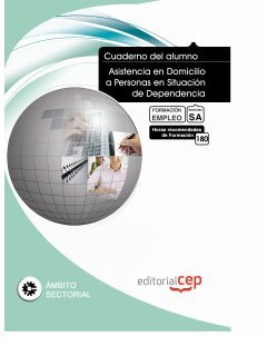 Cuaderno del Alumno Asistencia en Domicilio a Personas en Situación de Dependencia. Formación para el Empleo Books