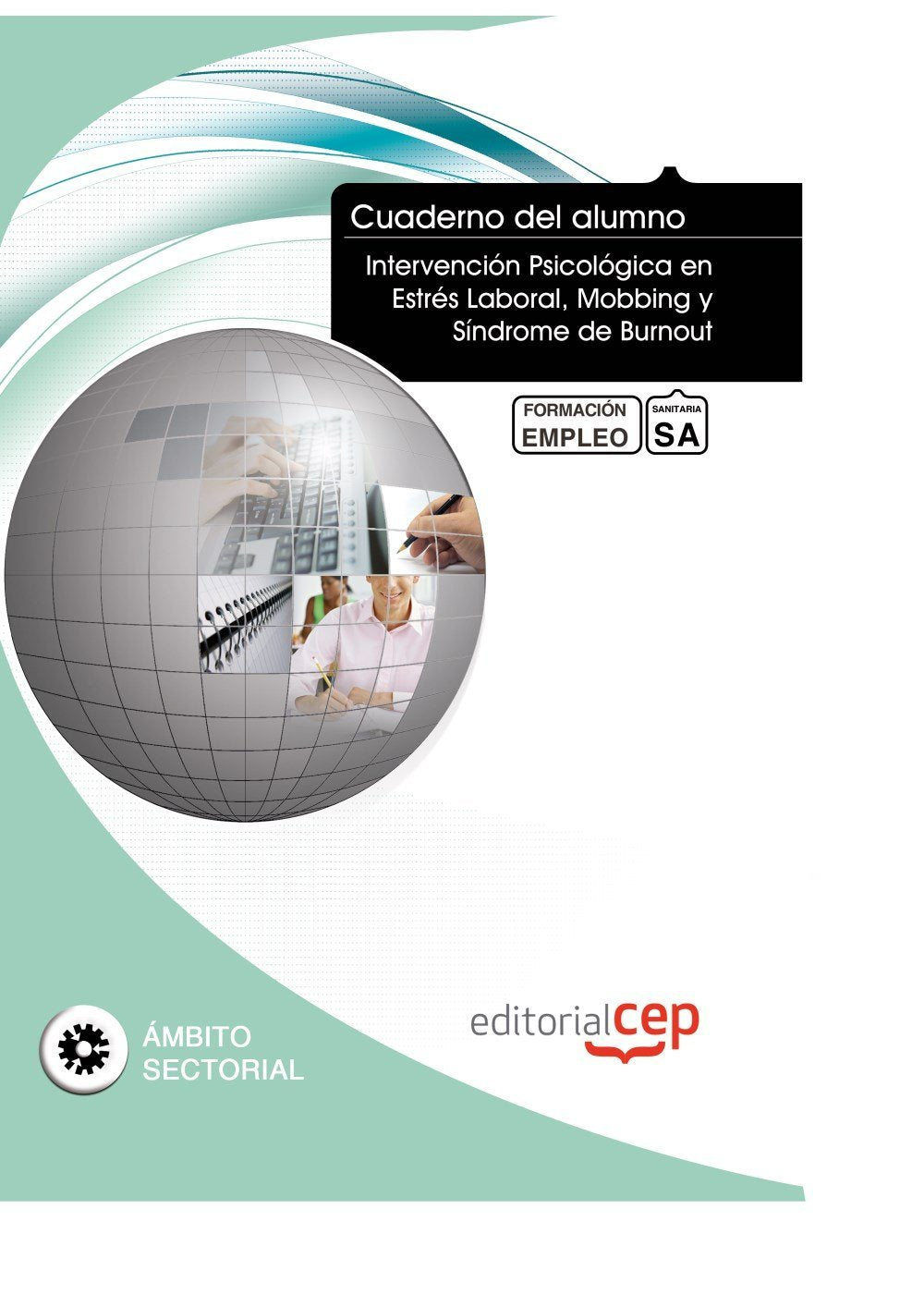 Cuaderno del Alumno Intervención Psicológica en Estrés Laboral, Mobbing y Síndrome de Burnout. Formación para el Empleo (Colección 1583) Books