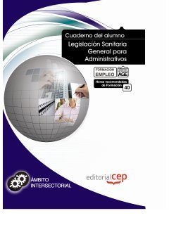 Cuaderno del Alumno Legislación Sanitaria General para Administrativos. Formación para el Empleo Books