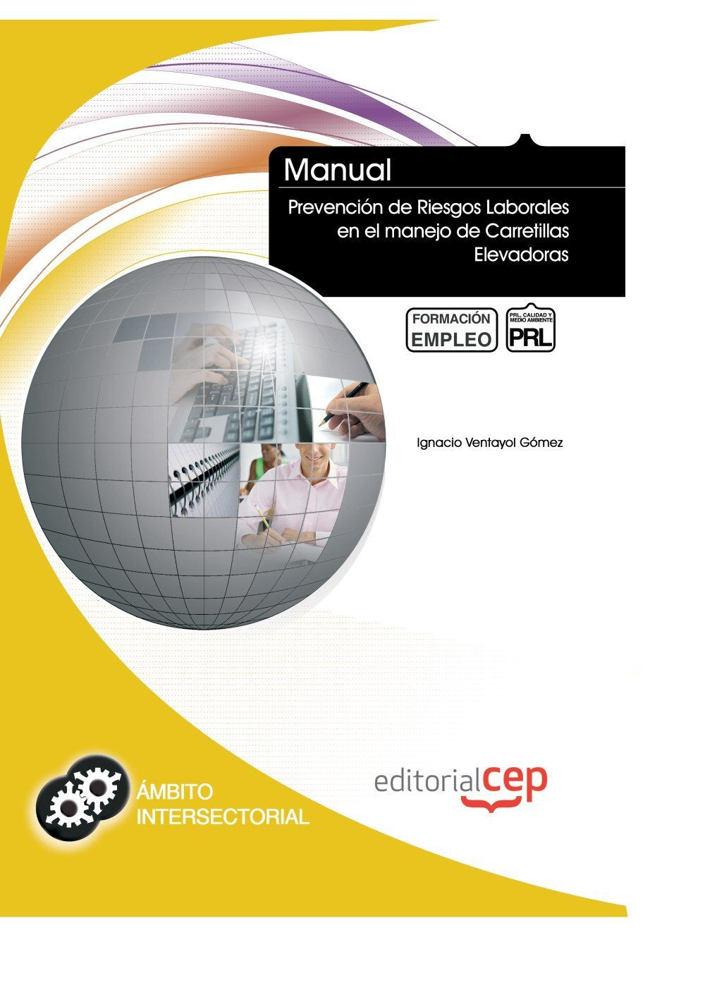 Manual prevención de riesgos laborales en el manejo de carretillas elevadoras : formación para el empleo Business, Finance & Career