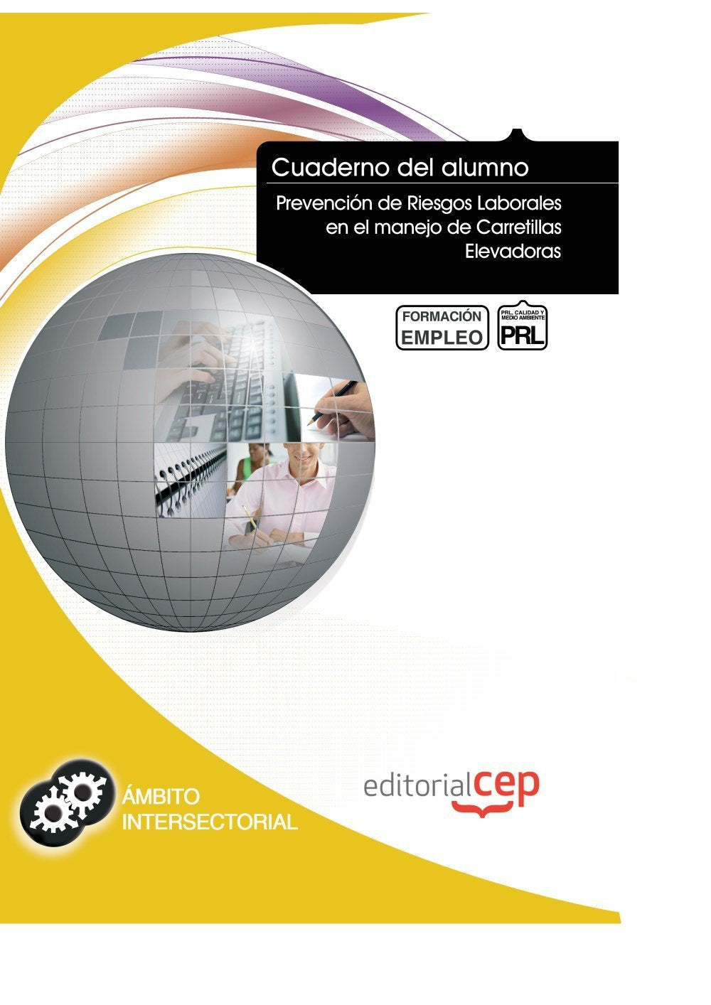 Cuaderno del Alumno Prevención de Riesgos Laborales en el manejo de Carretillas Elevadoras. Formación para el Empleo Business, Finance & Career