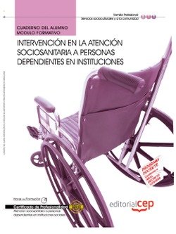 Cuaderno del Alumno Intervención en la atención sociosanitaria a personas Dependientes en instituciones. Certificados de Profesionalidad Books