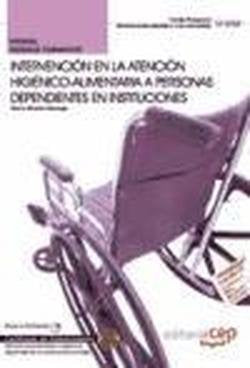 Manual intervención en la atención higiénico-alimentaria a personas dependientes en instituciones Study Guides