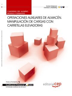 Operaciones auxiliares de almacén : manipulación de cargas con carretillas elevadoras. Cualificaciones profesionales Study Guides