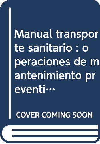 Manual transporte sanitario : operaciones de mantenimiento preventivo del vehículo y control de su dotación material Study Guides