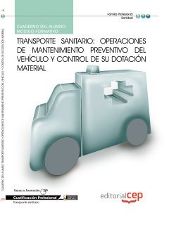Transporte sanitario : operaciones de mantenimiento preventivo del vehículo y control de su dotación material. Cualificaciones profesionales Study Guides