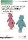 Manual atención sanitaria inicial a múltiples víctimas y catástrofes Study Guides