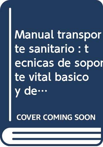 Manual transporte sanitario : técnicas de soporte vital básico y de apoyo al soporte vital avanzado Study Guides