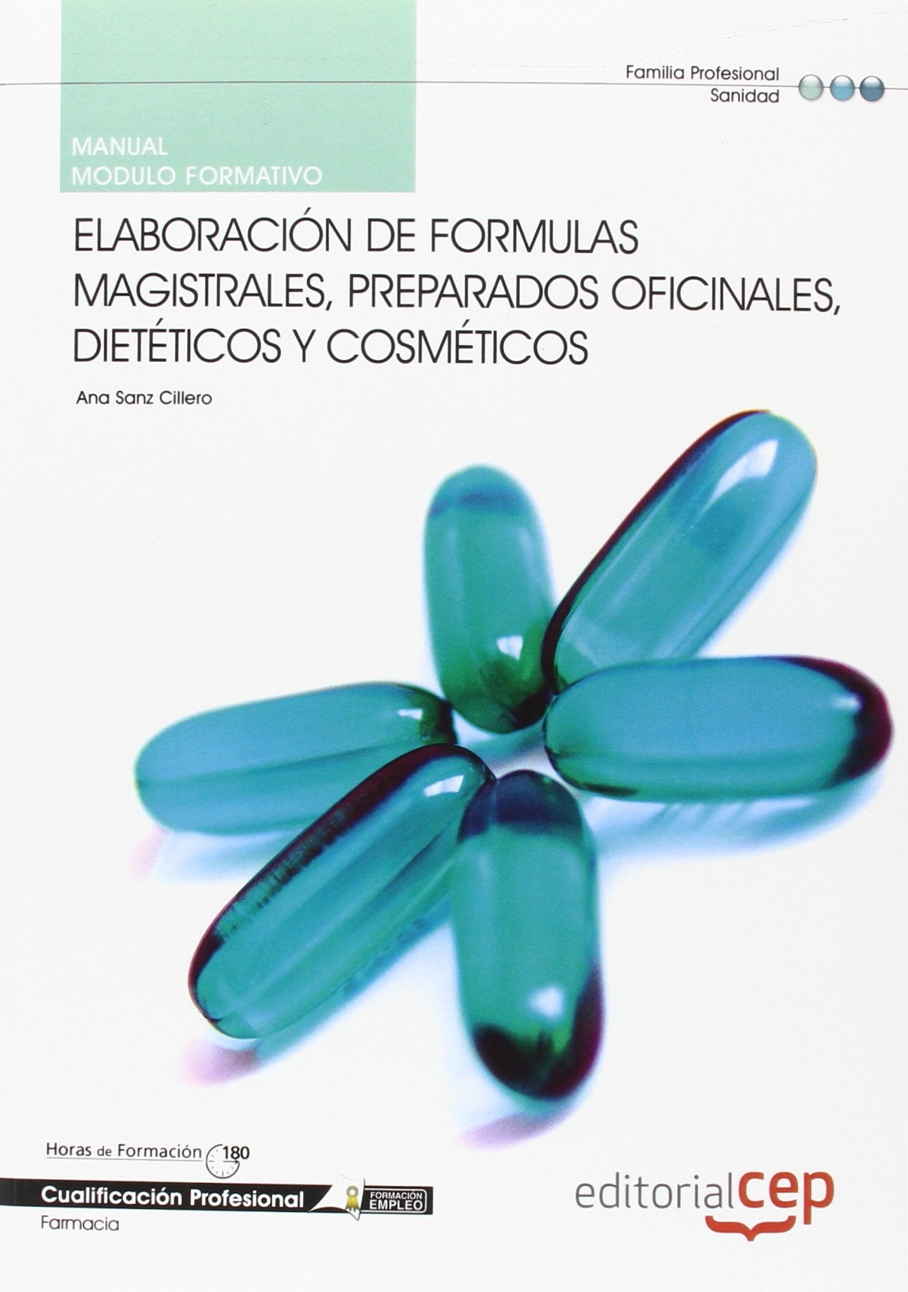 Manual elaboración de fórmulas magistrales, preparados oficinales, dietéticos y cosméticos. Cualificaciones profesionales Medicine