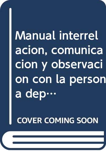 Manual interrelación, comunicación y observación con la persona dependiente y su entorno : certificados de profesionalidad Study Guides