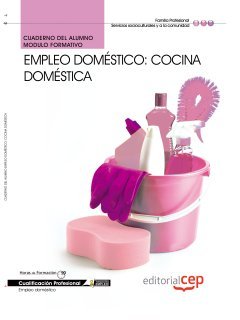 Cuaderno del Alumno Empleo Doméstico: Cocina doméstica. Cualificaciones Profesionales Study Guides