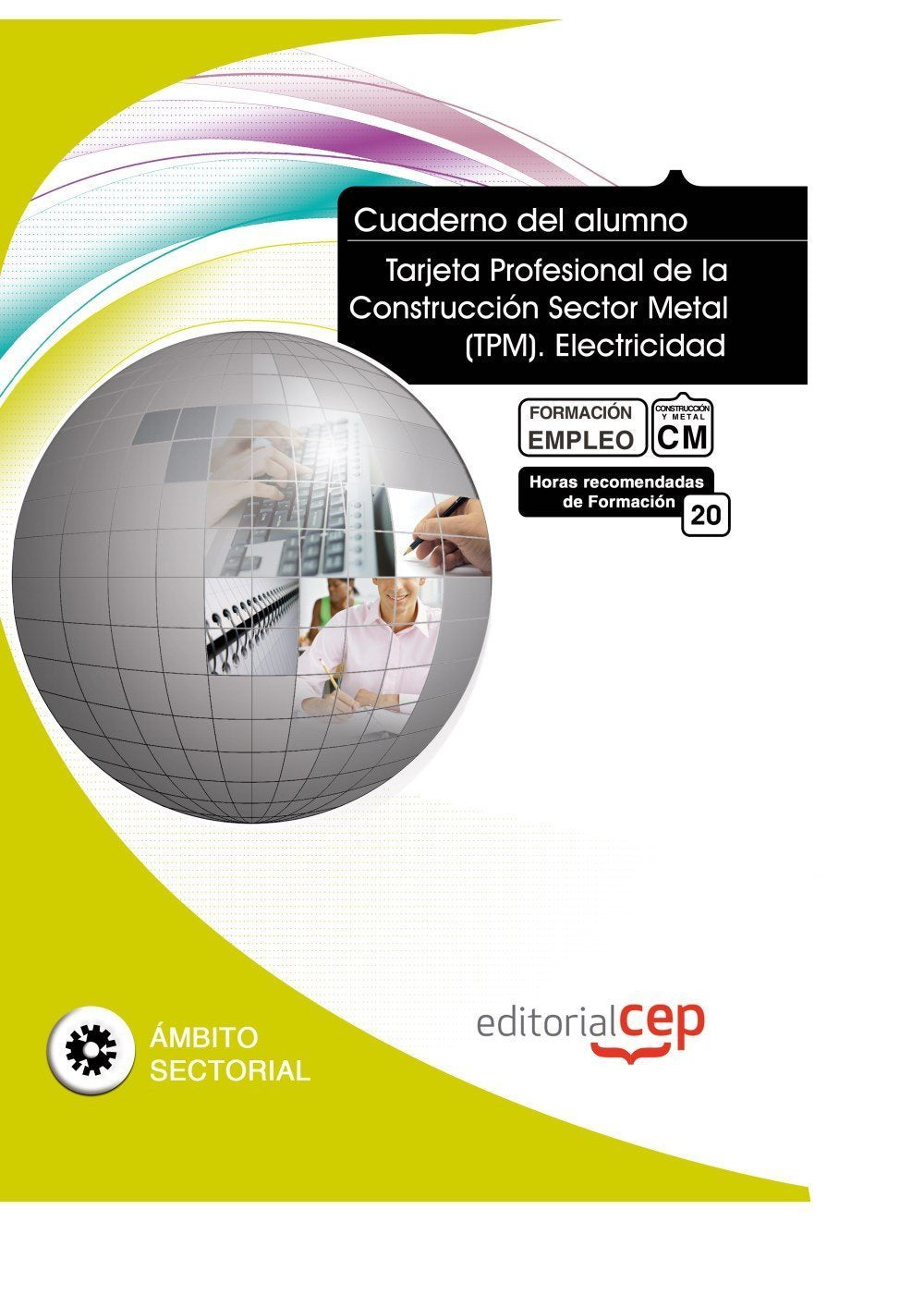Cuaderno del Alumno Tarjeta Profesional de la Construcción Sector Metal (TPM). Electricidad. Formación para el Empleo Books