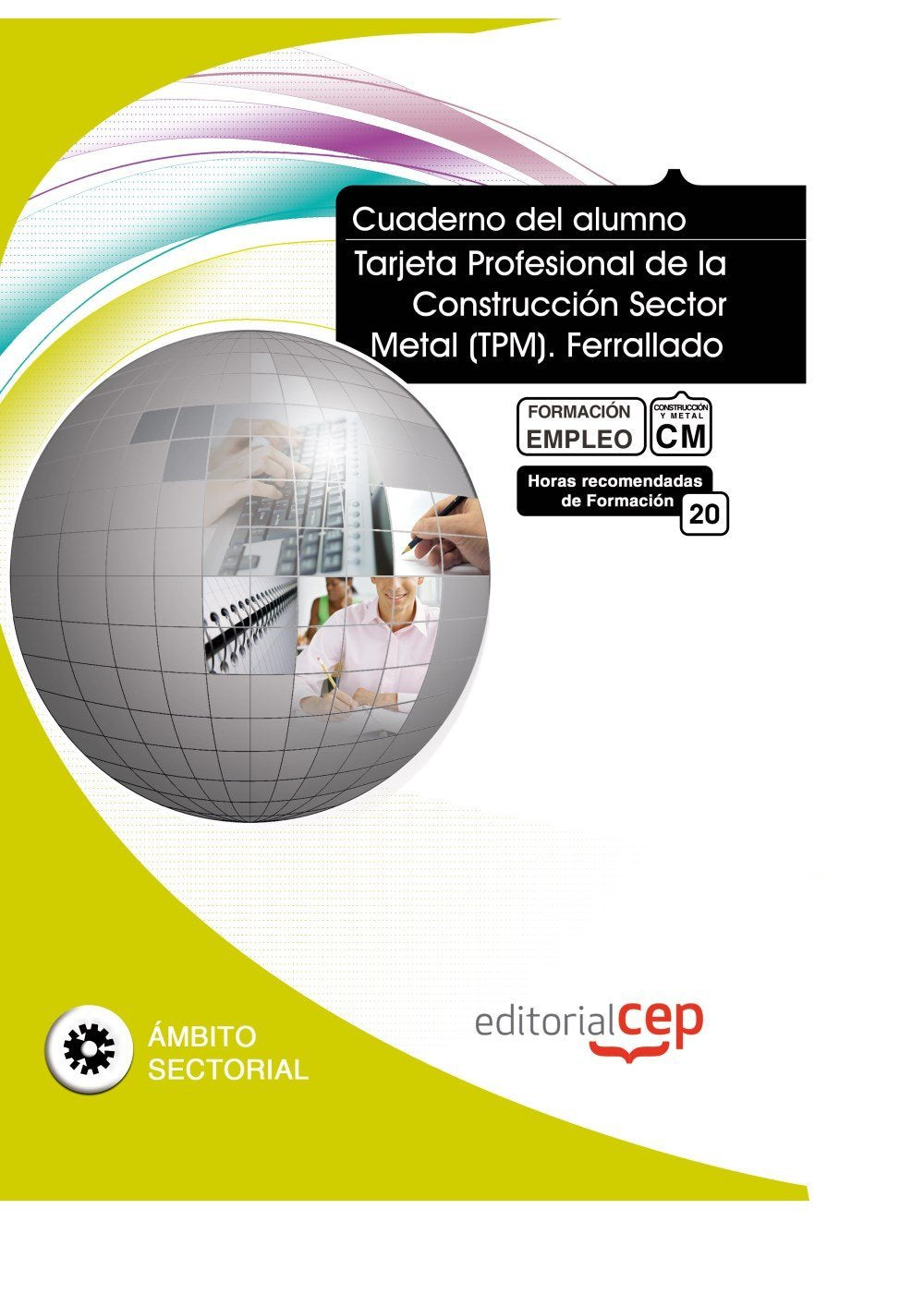 Cuaderno del Alumno Tarjeta Profesional de la Construcción Sector Metal (TPM). Ferrallado. Formación para el Empleo Books
