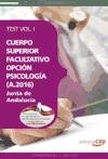 CUERPO SUPERIOR FACULTATIVO DE LA JUNTA DE ANDALUCÍA, OPCIÓN PSICOLOGÍA (A.2016). TEST VOL. I Books