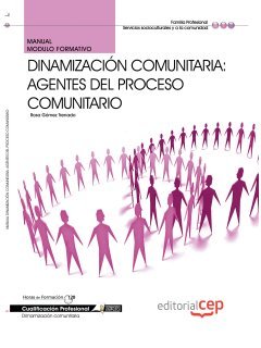 Manual dinamización comunitaria : agentes del proceso comunitario. Cualificaciones profesionales Study Guides