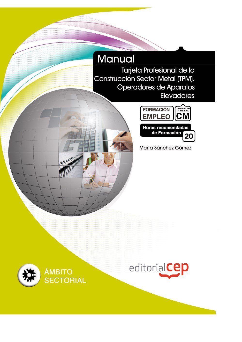 Manual tarjeta profesional de la construcción sector metal (TPM), operadores de aparatos elevadores : formación para el empleo Study Guides