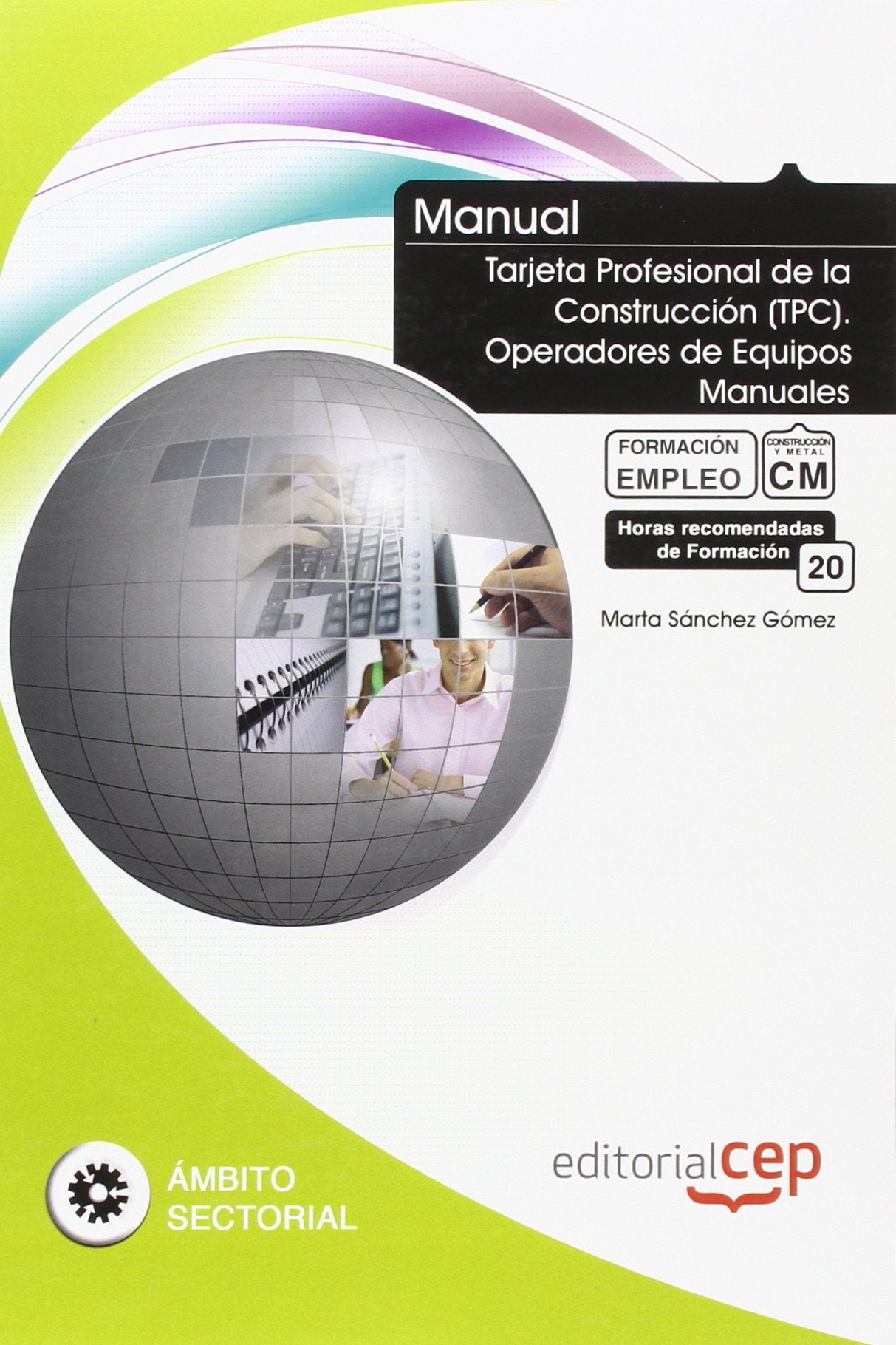 Manual tarjeta profesional de la construcción (TPC) : operadores de equipos manuales. Formación para el empleo Study Guides