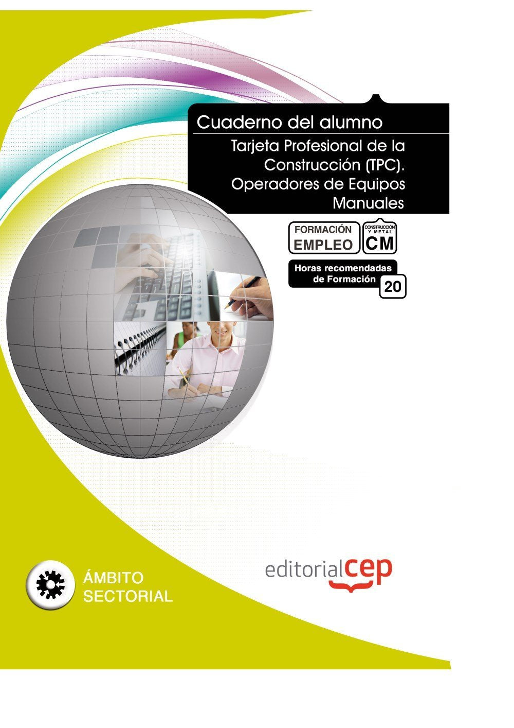 Cuaderno del Alumno Tarjeta Profesional de la Construcción (TPC). Operadores de Equipos Manuales. Formación para el Empleo Books