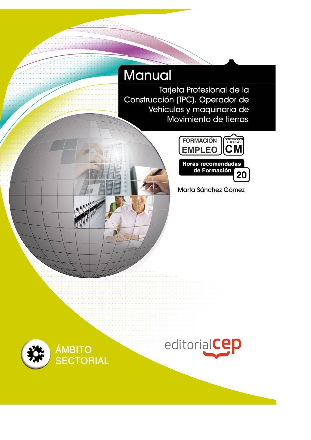 Manual tarjeta profesional de la construcción, TPC : operador de vehículos y maquinaria de movimiento de tierras, formación para el empleo Study Guides