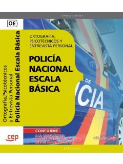 Policía Nacional Escala Básica. Ortografía, Psicotécnicos y Entrevista Personal Books