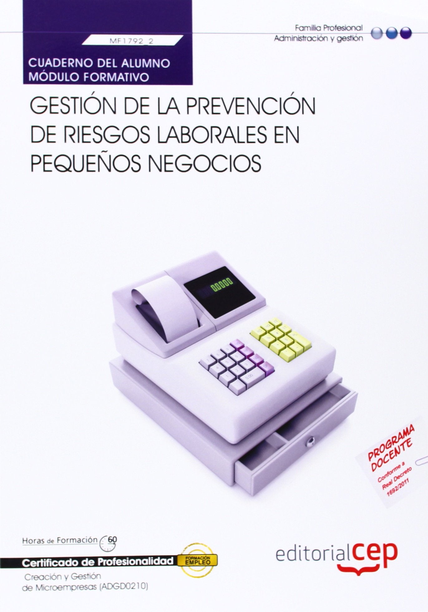 Cuaderno del alumno Gestión de la prevención de riesgos laborales en pequeños negocios (MF1792_2). Certificados de Profesionalidad. Creación y Gestión de Microempresas (ADGD0210) Business, Finance & Career