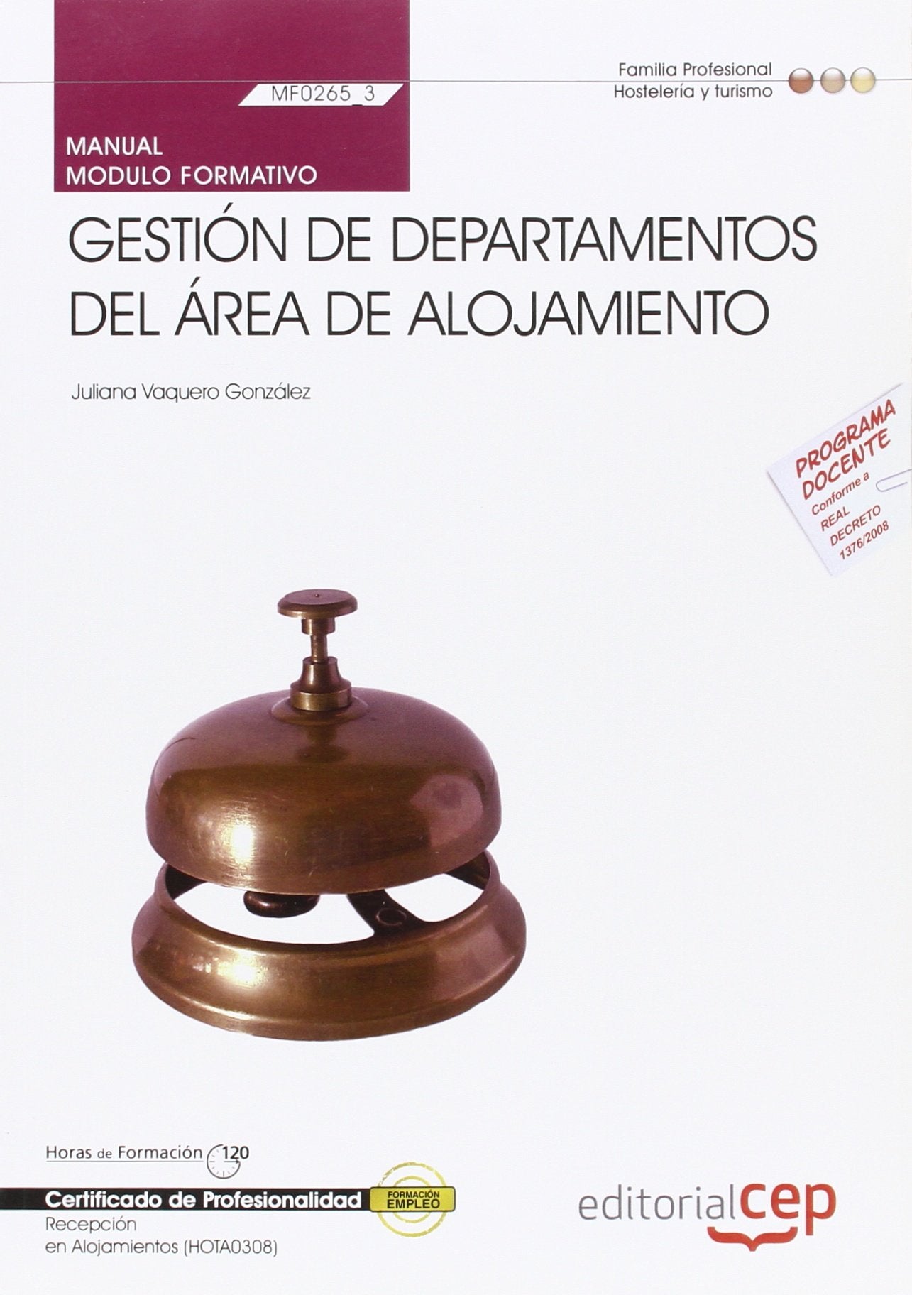 Manual Gestión de departamentos del área de alojamiento (MF0265_3). Certificados de Profesionalidad. Recepción en Alojamientos (HOTA0308) Books