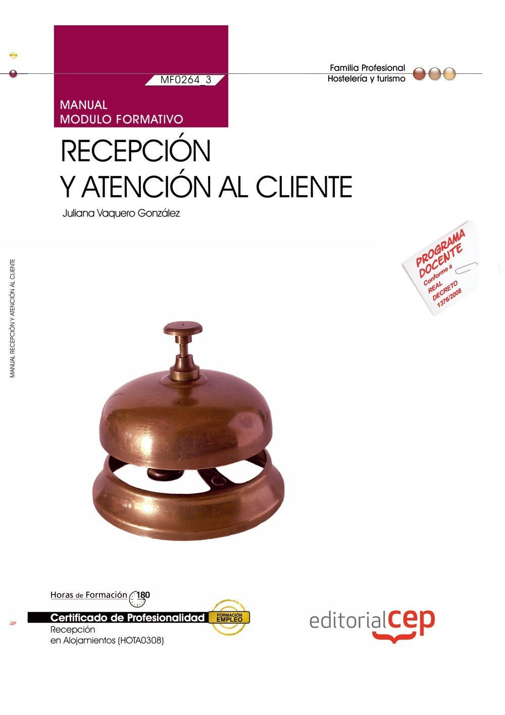 Manual de recepción y atención al cliente : recepción en alojamientos : certificados de profesionalidad Study Guides