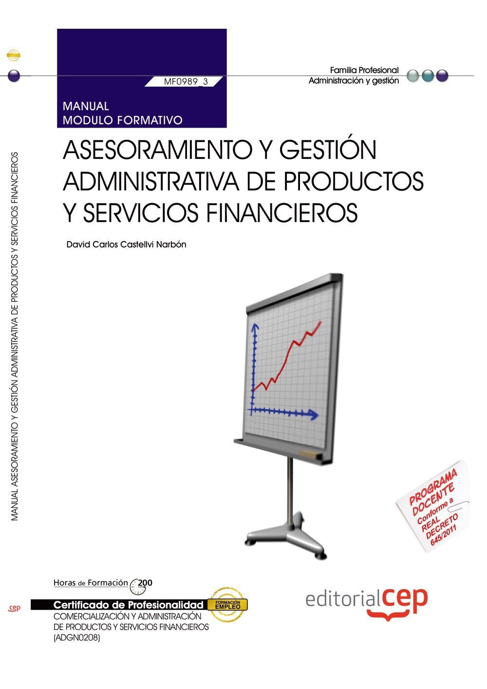 Manual Asesoramiento y gestión administrativa de productos y servicios financieros (MF0989_3). Comercialización y administración de productos y servicios financieros (ADGN0208) Books